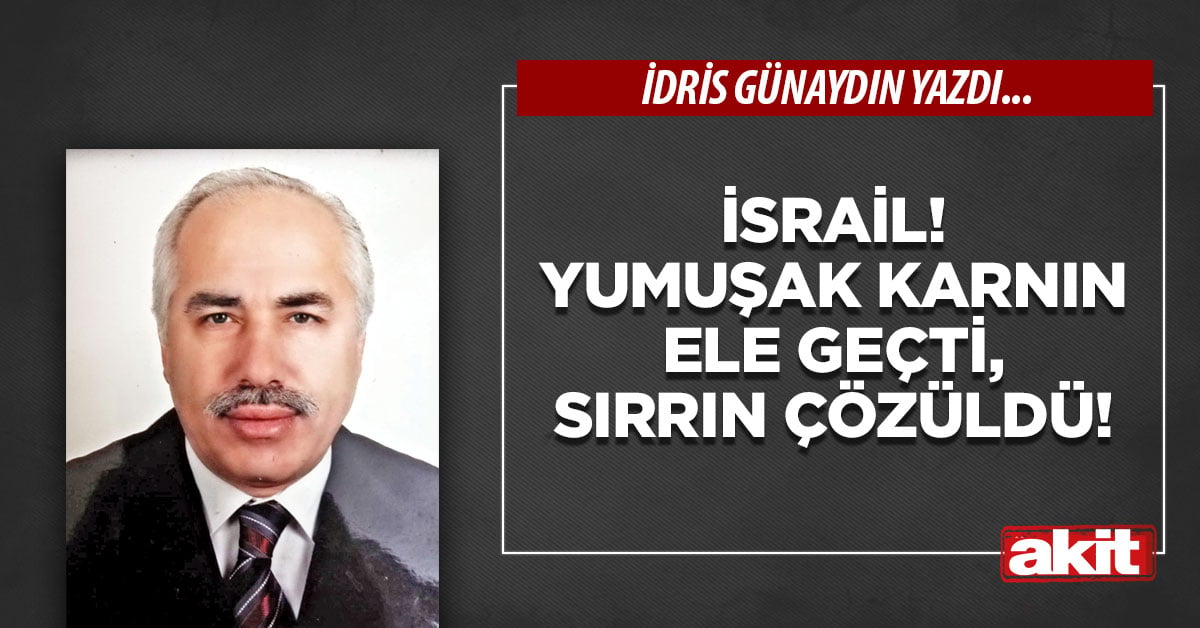 İsrail! Yumuşak karnın ele geçti, sırrın çözüldü!