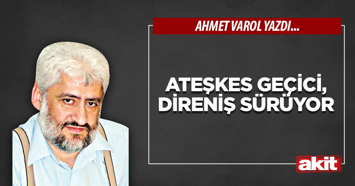 Ateşkes geçici,  direniş sürüyor