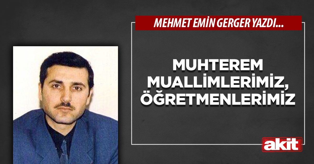 Muhterem muallimlerimiz, öğretmenlerimiz