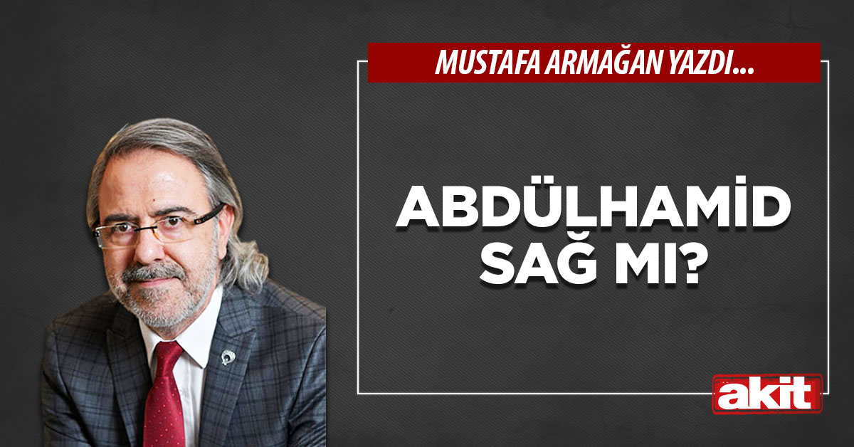 Abdülhamid sağ mı?