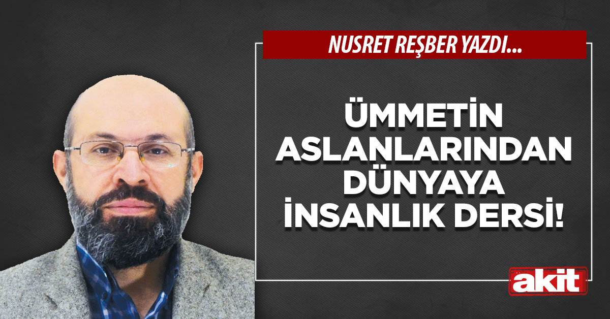 Ümmetin aslanlarından dünyaya insanlık dersi!