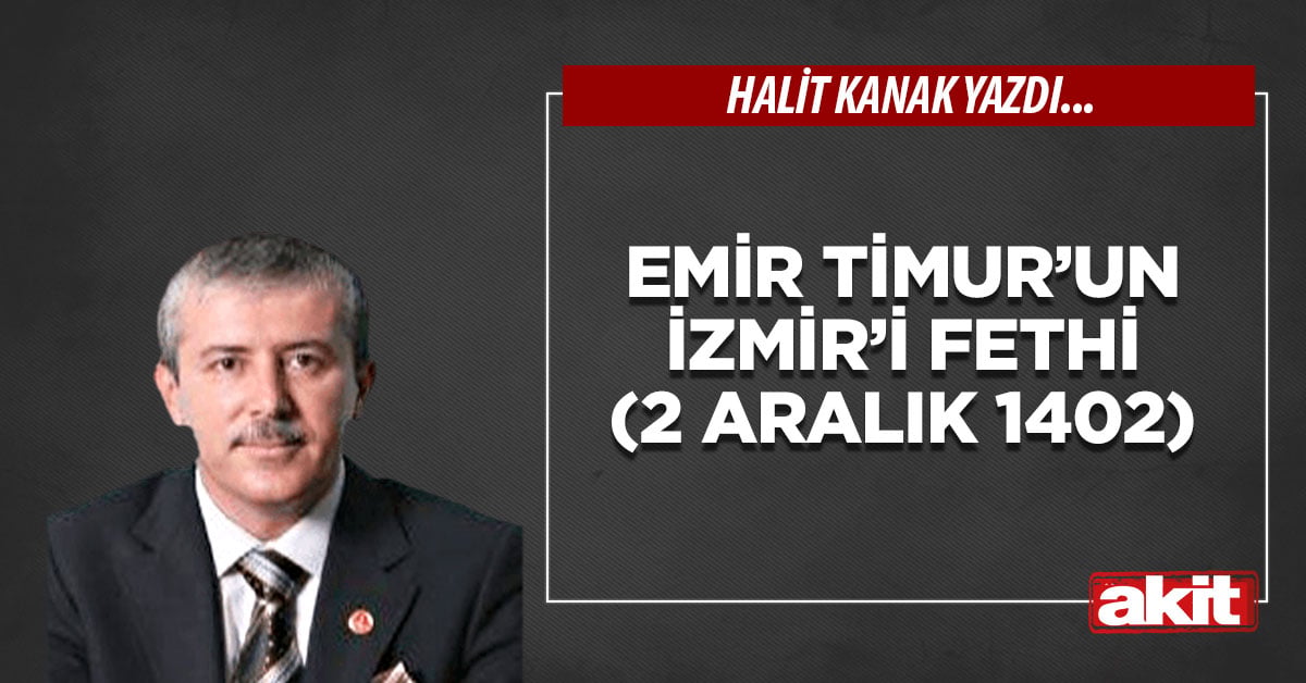 Emir Timur’un İzmir’i fethi (2 Aralık 1402)