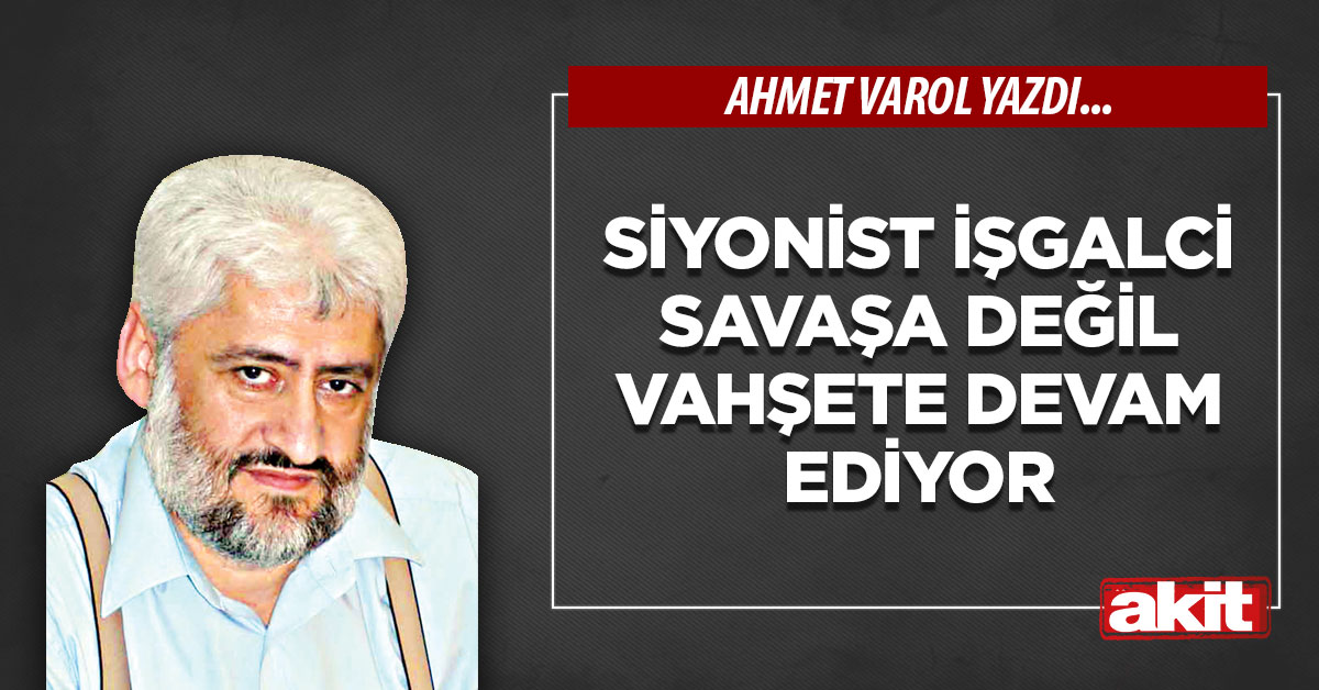 Siyonist işgalci savaşa değil vahşete devam ediyor