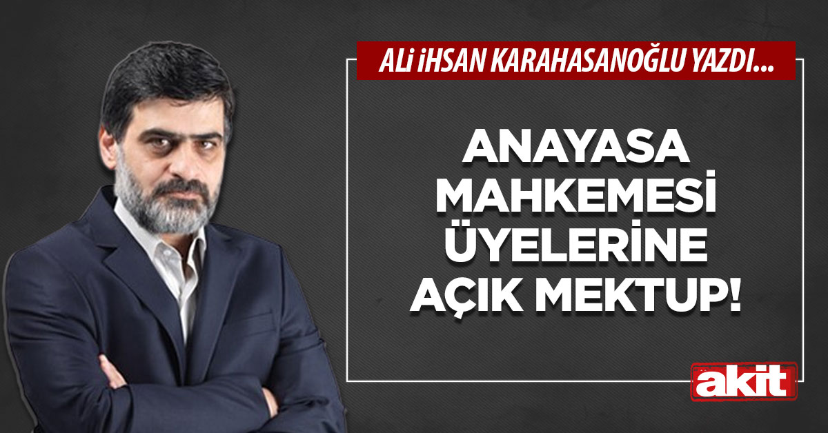 Anayasa Mahkemesi üyelerine açık mektup!