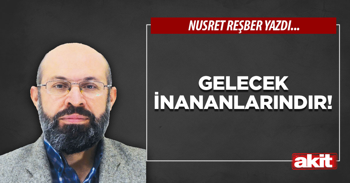 Gelecek inananlarındır!