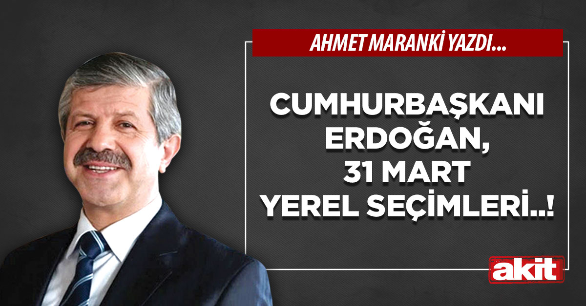 Cumhurbaşkanı Erdoğan, 31 Mart yerel seçimleri..!