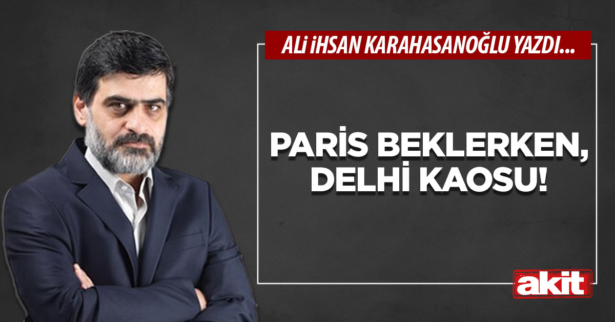 Paris beklerken, Delhi kaosu!