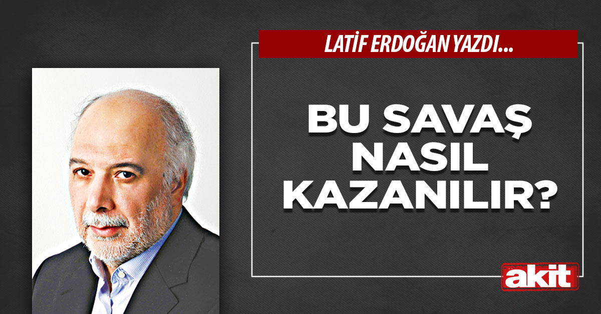 Bu savaş nasıl kazanılır?