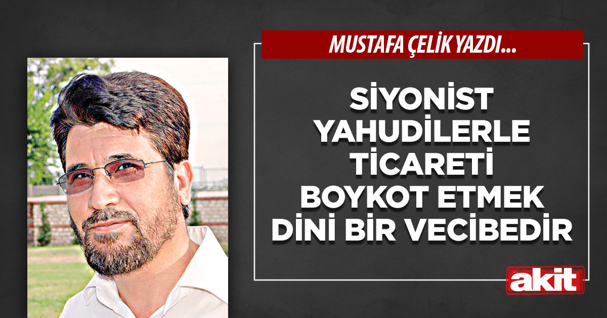 Siyonist Yahudilerle ticareti boykot etmek dini bir vecibedir