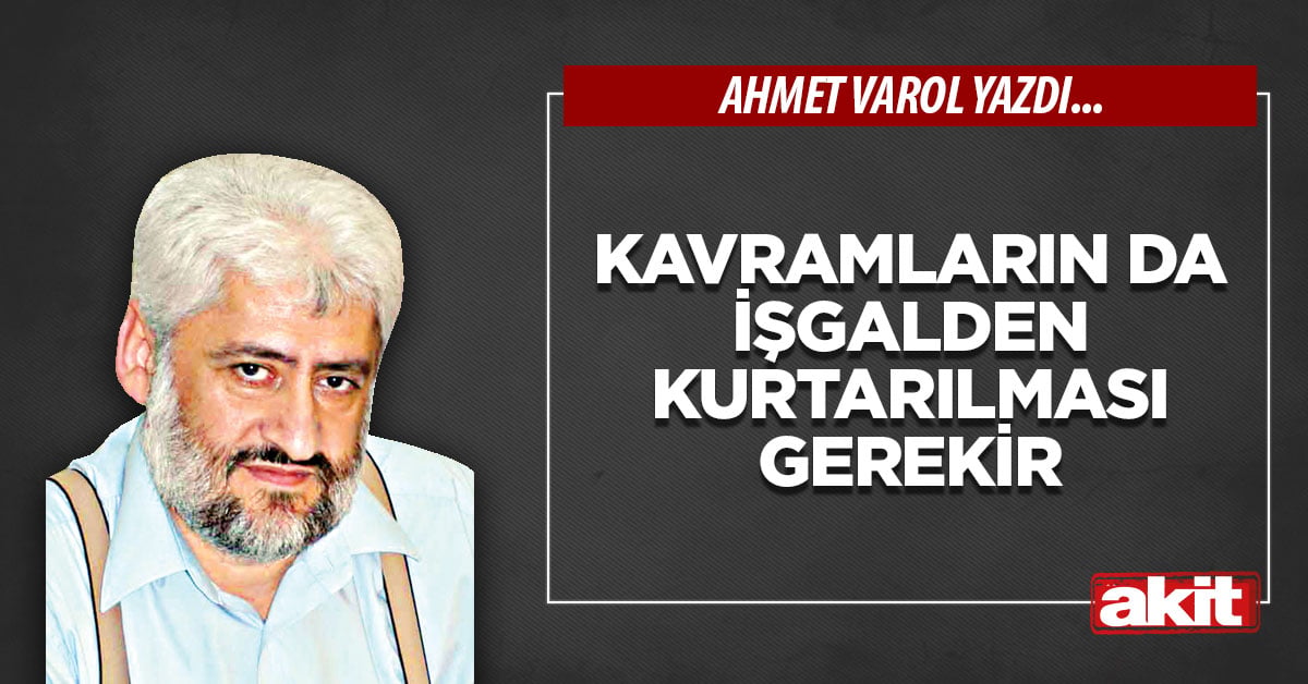 Kavramların da işgalden kurtarılması gerekir