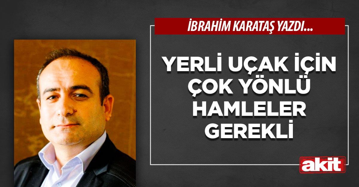 Yerli uçak için çok yönlü hamleler gerekli