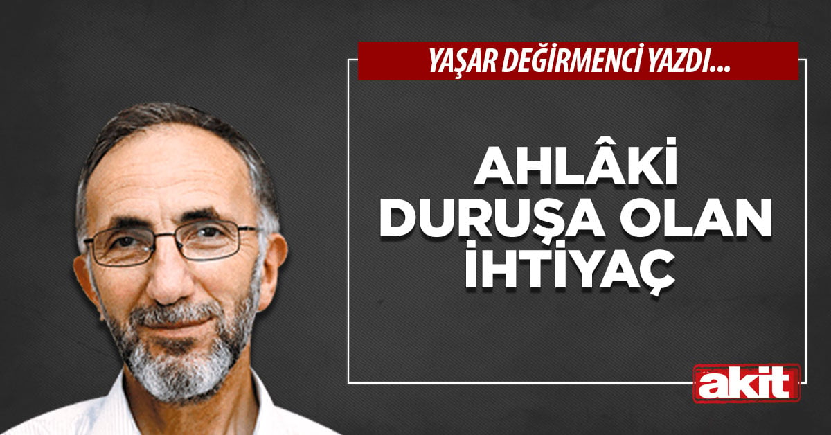 Ahlâki duruşa olan ihtiyaç