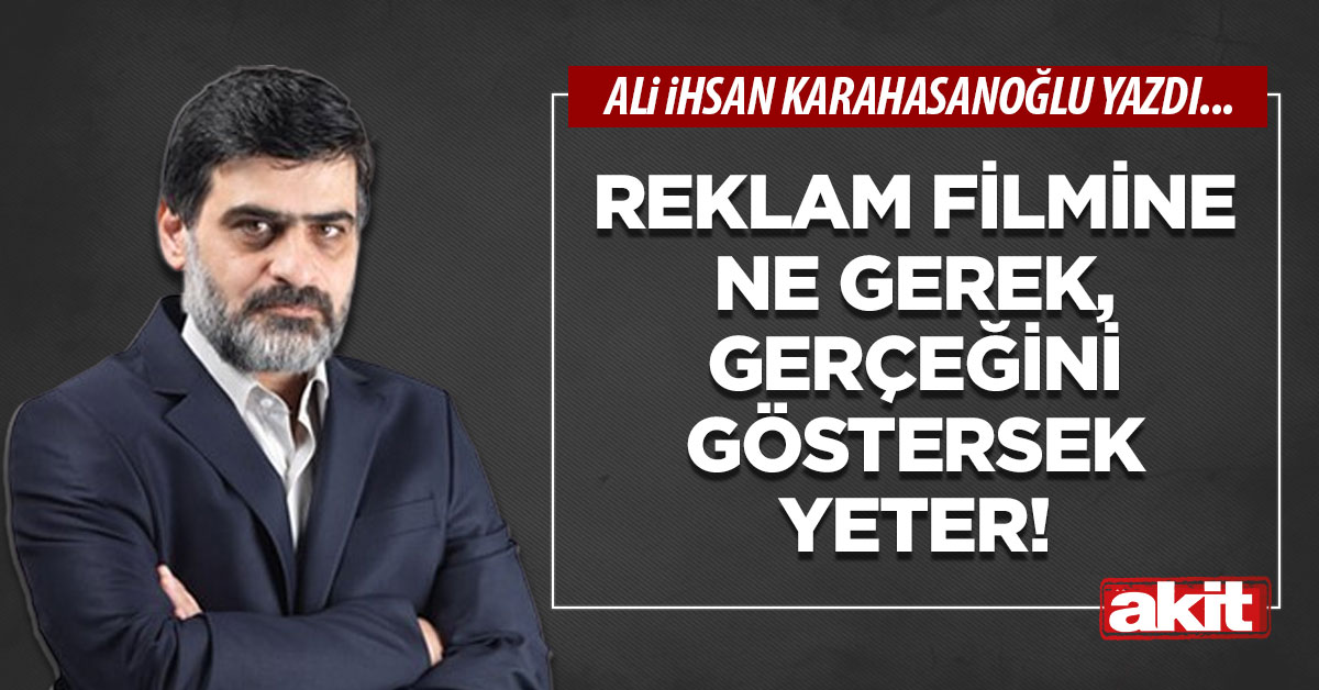 Reklam filmine ne gerek, gerçeğini göstersek yeter!