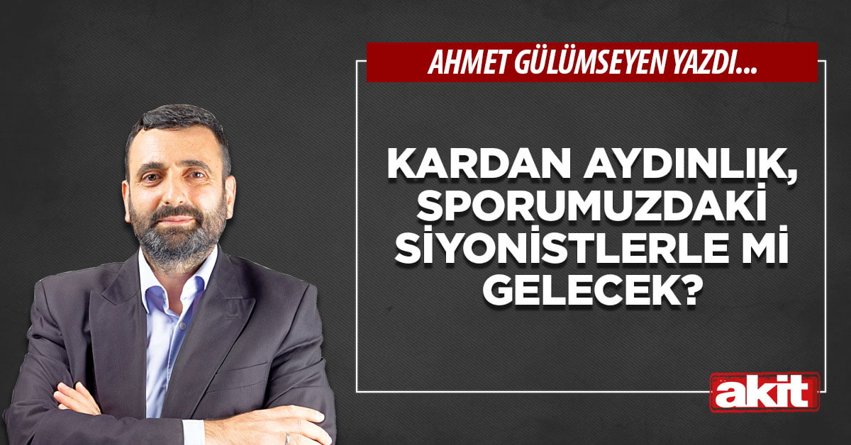 Kardan aydınlık, sporumuzdaki Siyonistlerle mi gelecek?