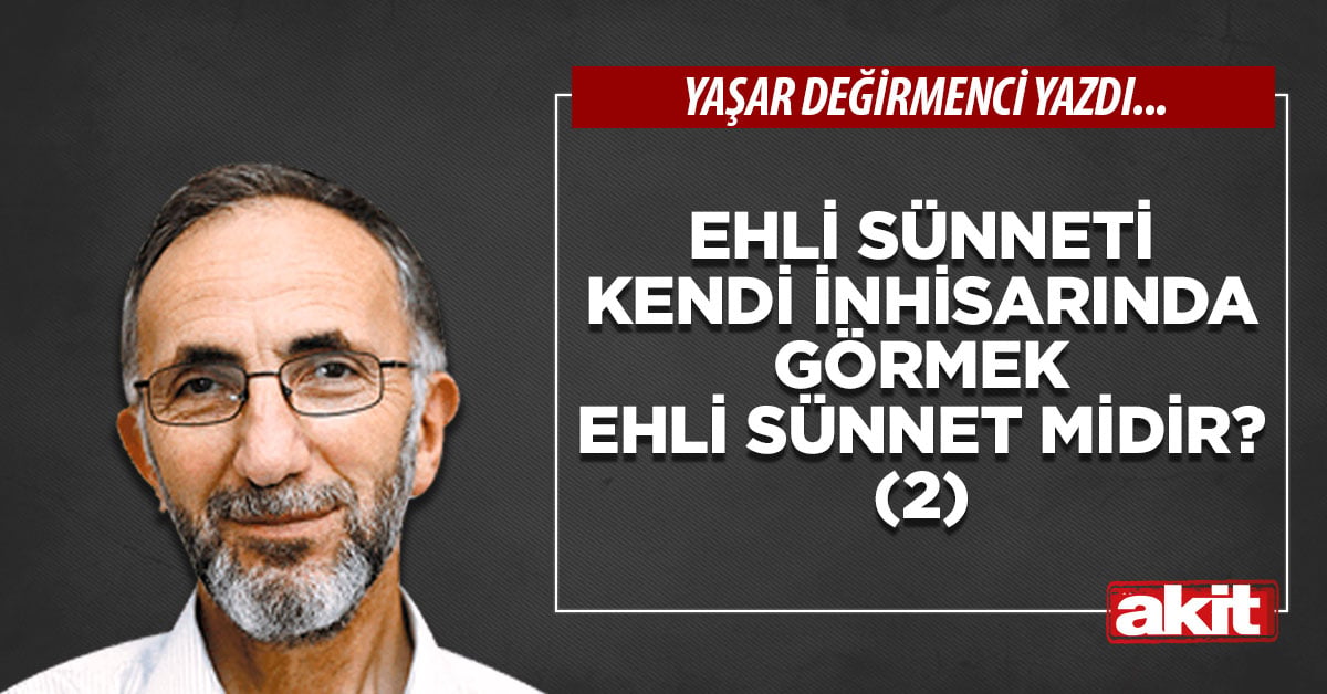 Ehli sünneti kendi inhisarında görmek ehli sünnet midir? 2