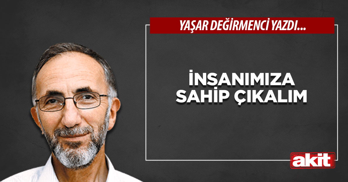 İnsanımıza Sahip Çıkalım