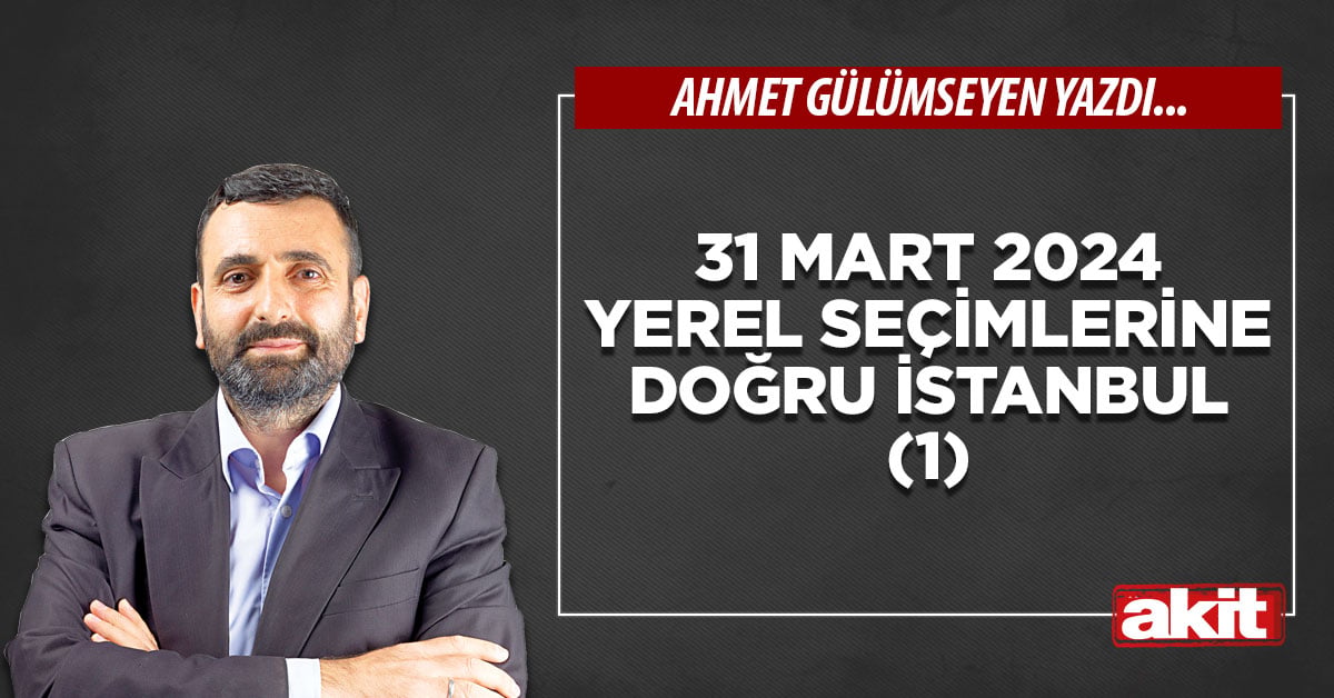 31 Mart 2024 yerel seçimlerine doğru İstanbul (1)
