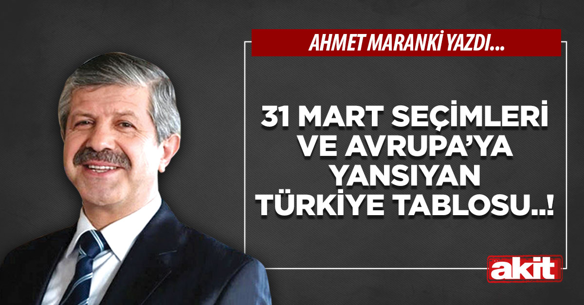 31 Mart seçimleri ve Avrupa’ya yansıyan Türkiye tablosu..!