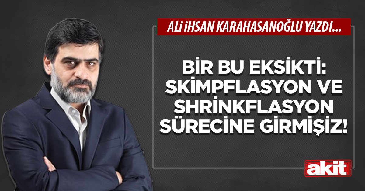 Bir bu eksikti: Skimpflasyon ve shrinkflasyon sürecine girmişiz!