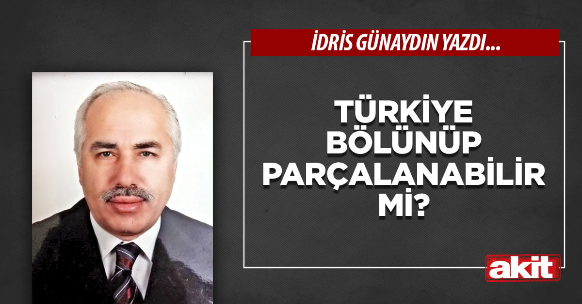 Türkiye bölünüp parçalanabilir mi?