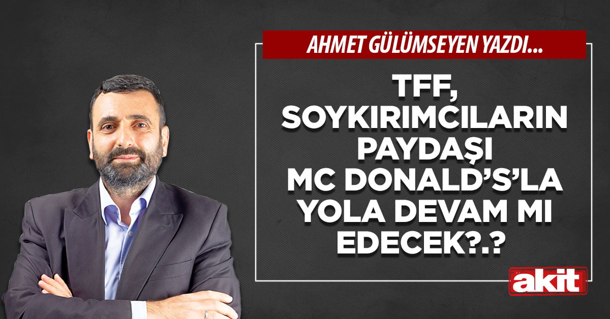 TFF, soykırımcıların paydaşı Mc Donald’s’la yola devam mı edecek?.?