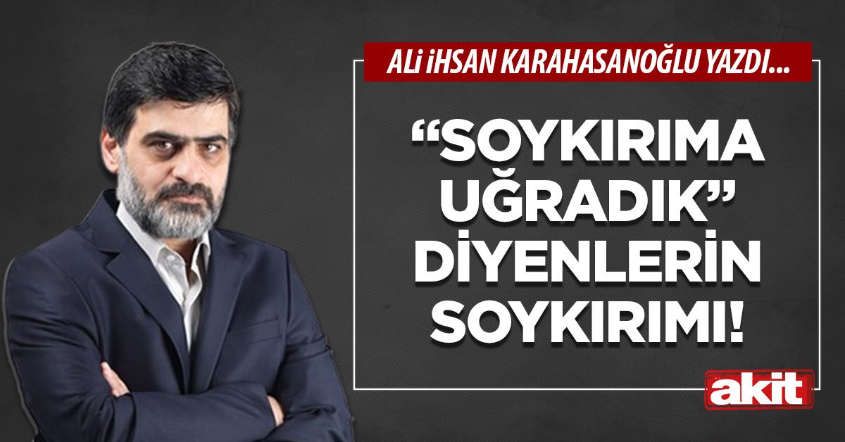 “Soykırıma uğradık” diyenlerin soykırımı!