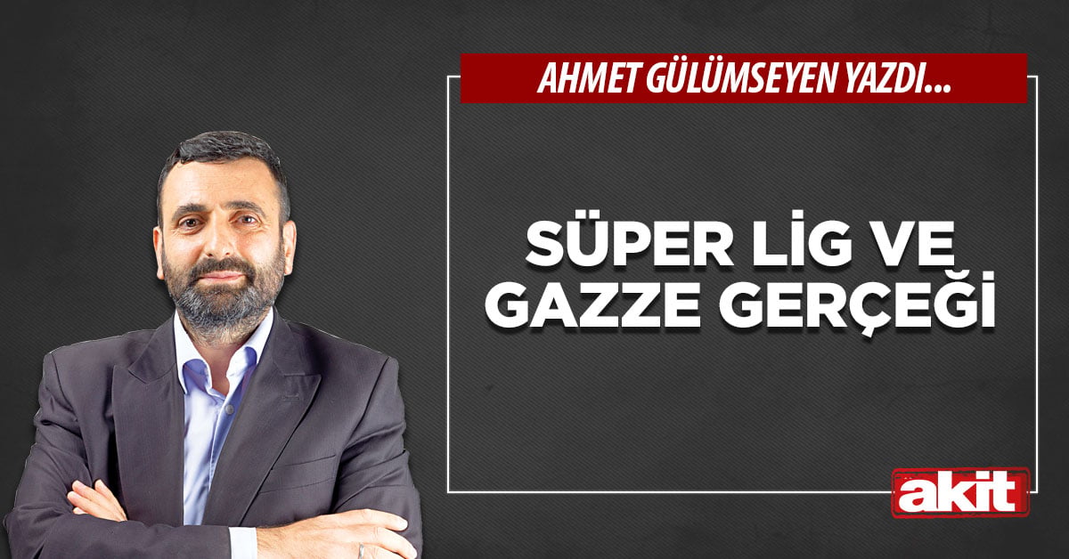 Süper Lig ve Gazze gerçeği
