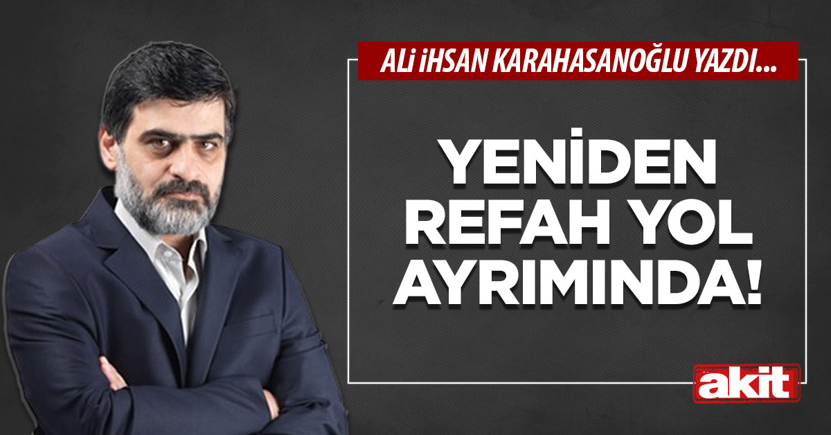 Yeniden Refah yol ayrımında!
