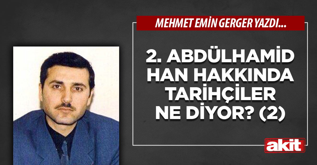 2. Abdülhamid Han hakkında tarihçiler ne diyor? (2)
