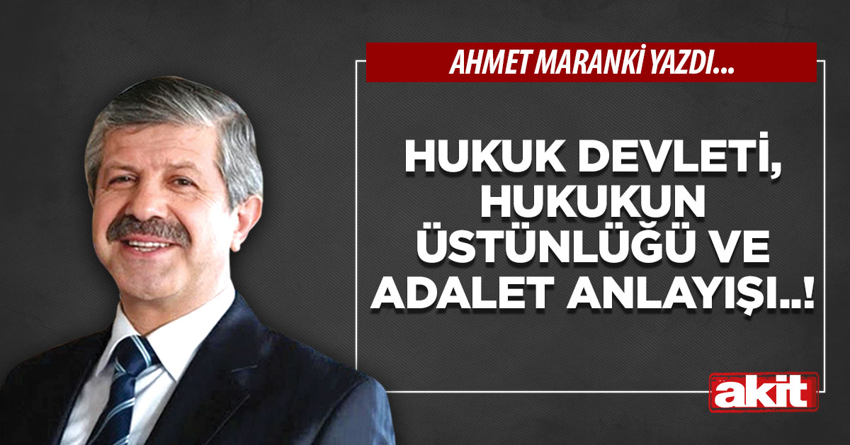 Hukuk devleti, hukukun üstünlüğü ve adalet anlayışı..!