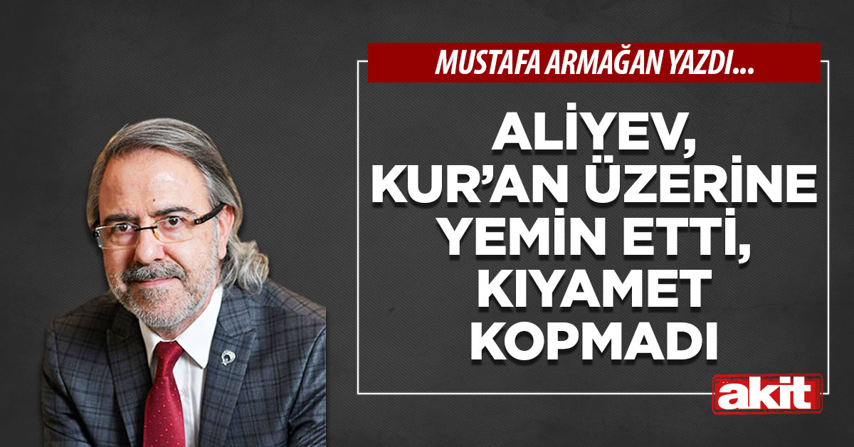 Aliyev, Kur’an üzerine yemin etti, kıyamet kopmadı