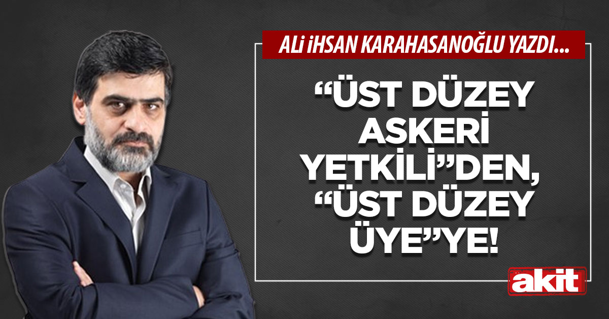 “Üst düzey askeri yetkili”den, “üst düzey üye”ye!