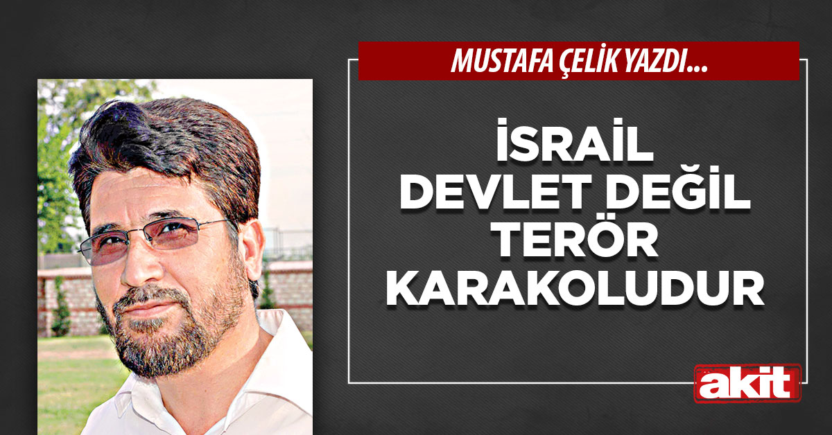 İsrail devlet değil terör karakoludur