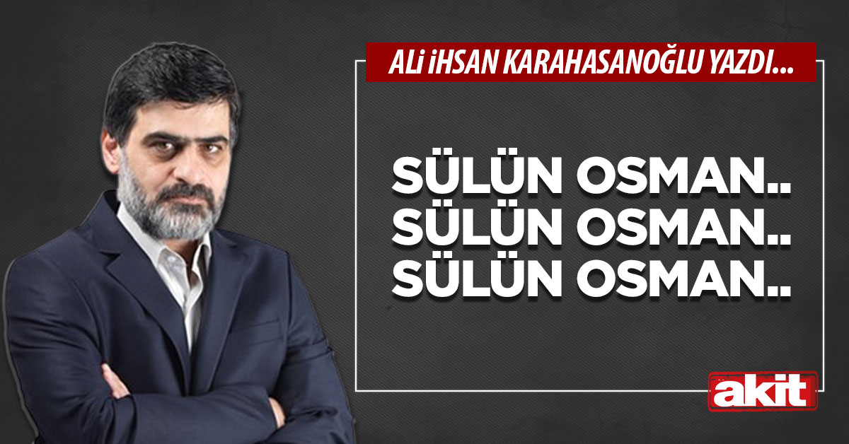 Sülün Osman.. Sülün Osman.. Sülün Osman..