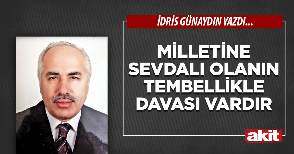 Milletine sevdalı olanın tembellikle davası vardır
