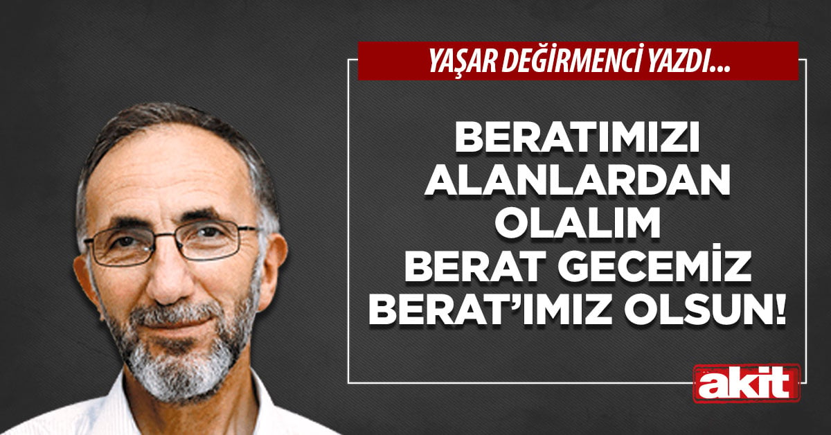 Beratımızı Alanlardan Olalım Berat gecemiz Berat’ımız olsun!