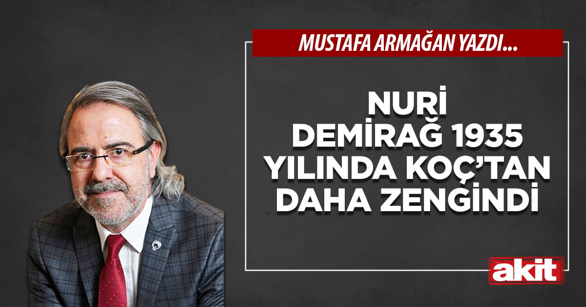 Nuri Demirağ 1935 yılında Koç’tan daha zengindi