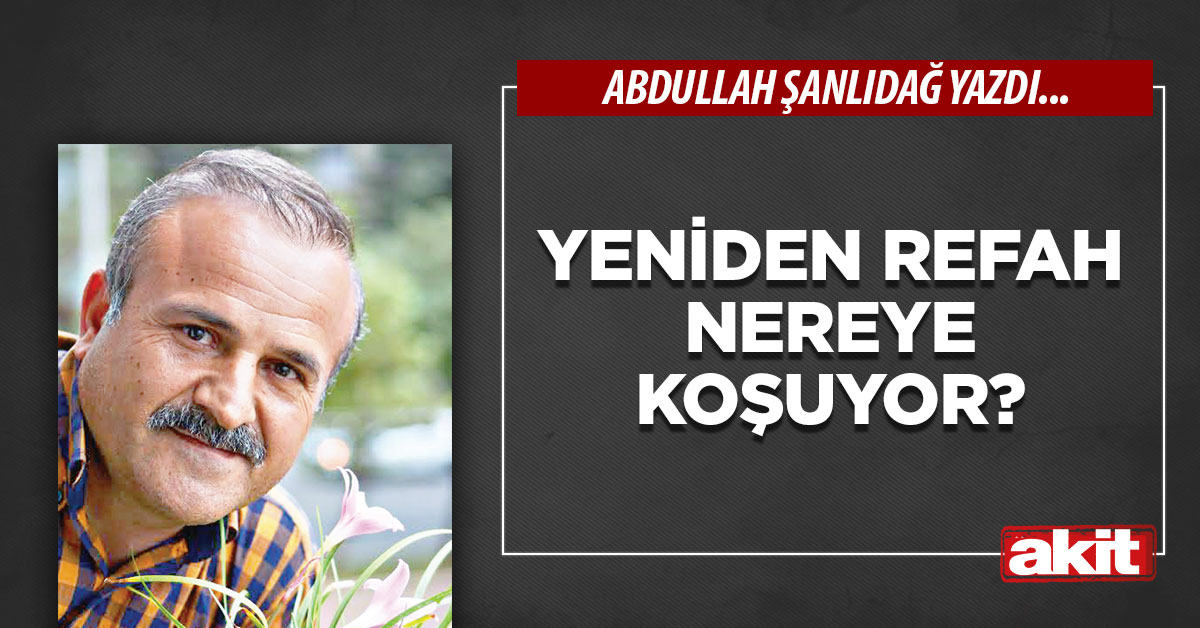 Yeniden Refah nereye koşuyor?