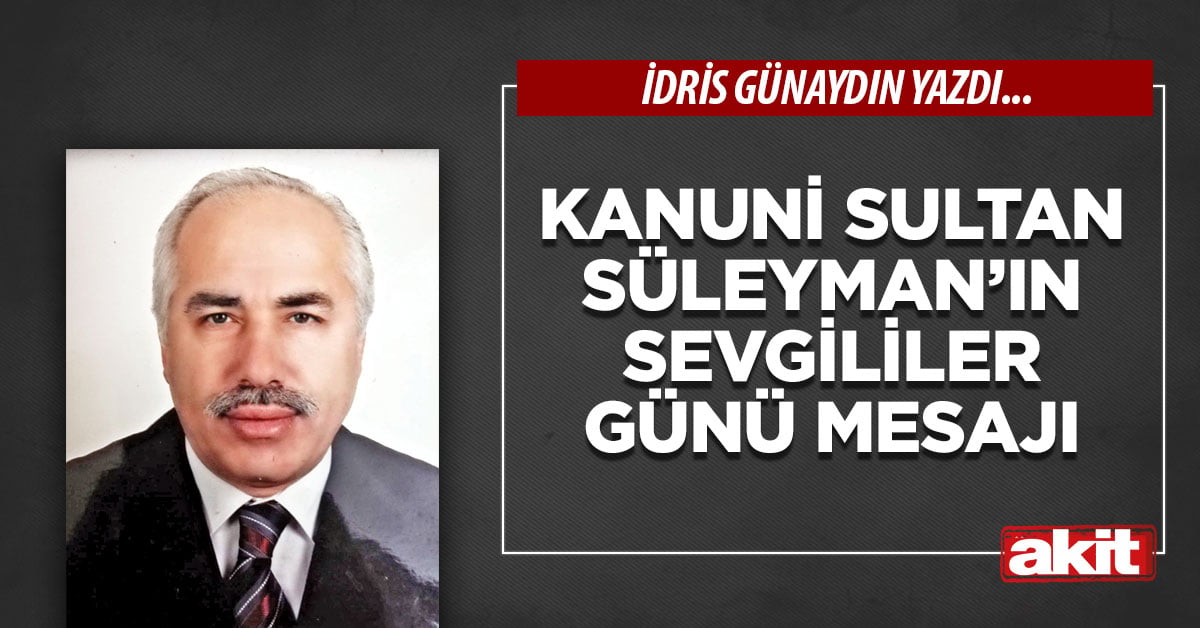 Kanuni Sultan Süleyman’ın sevgililer günü mesajı