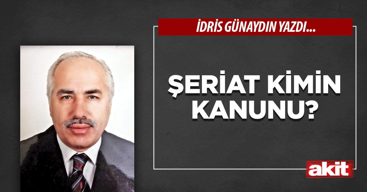 Şeriat kimin kanunu?