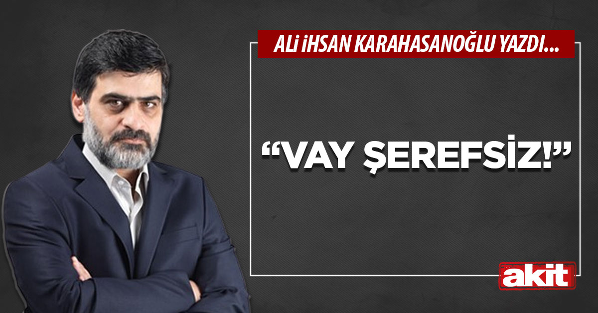 “Vay şerefsiz!”
