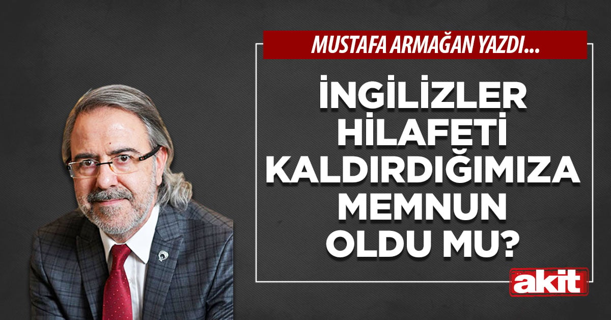 İngilizler Hilafeti kaldırdığımıza memnun oldu mu?