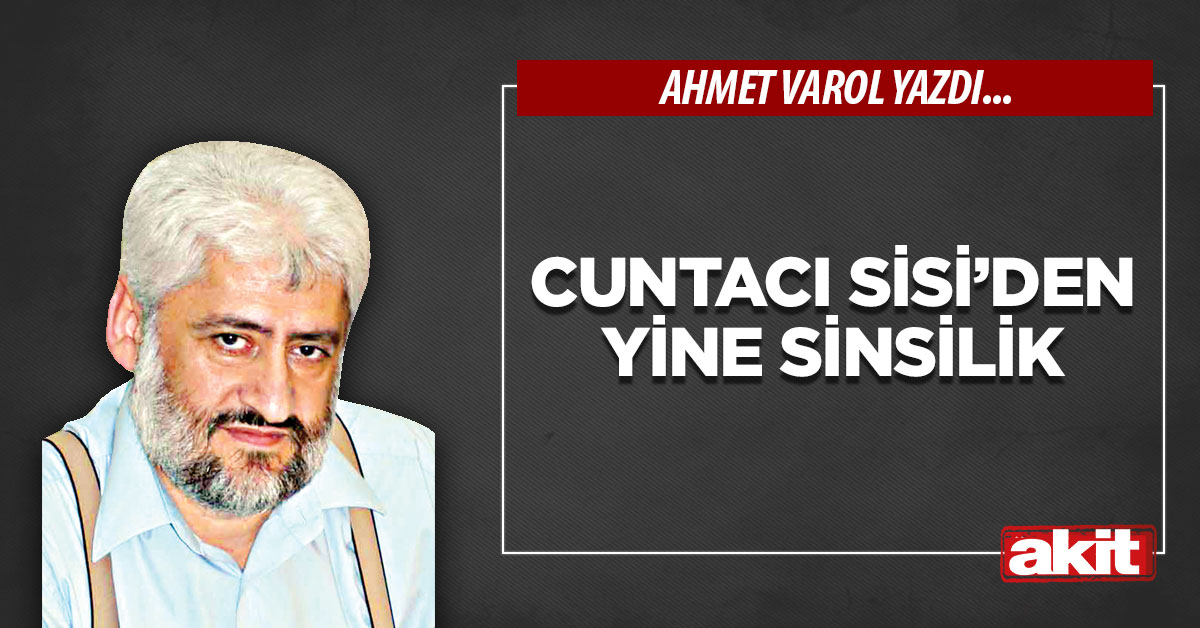 Cuntacı Sisi’den yine sinsilik