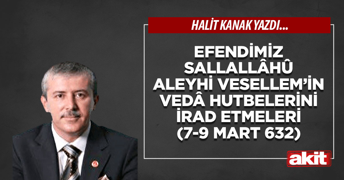Efendimiz sallallâhû aleyhi vesellem’in Vedâ Hutbelerini irad etmeleri (7-9 Mart 632)