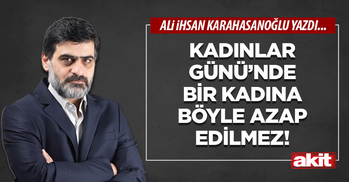 Kadınlar Günü’nde bir kadına böyle azap edilmez!