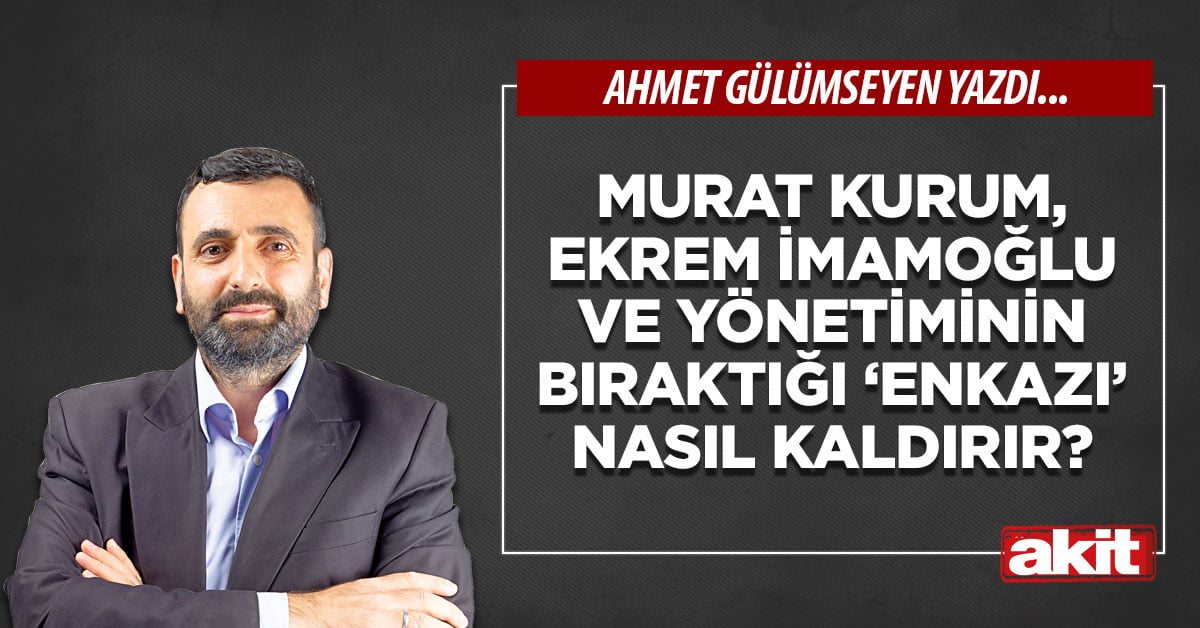 Murat Kurum, Ekrem İmamoğlu ve yönetiminin bıraktığı ‘enkazı’ nasıl kaldırır?