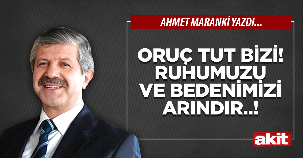 ORUÇ TUT BİZİ! Ruhumuzu ve bedenimizi arındır..!