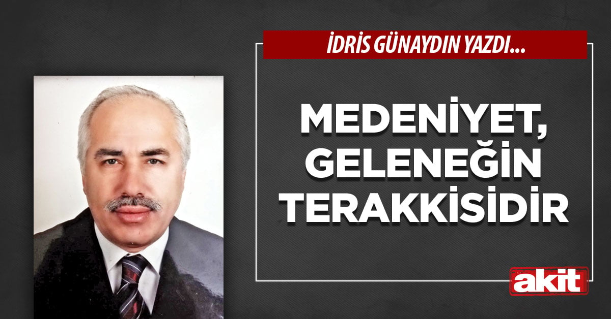 Medeniyet, geleneğin terakkisidir