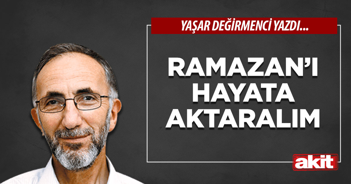 Ramazan’ı Hayata Aktaralım