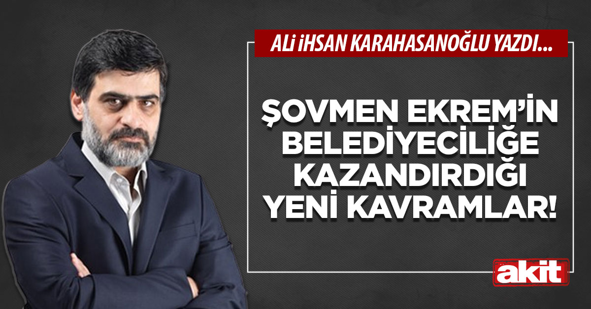 Şovmen Ekrem’in belediyeciliğe kazandırdığı yeni kavramlar!